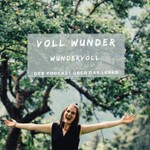 Podcast Voll Wunder - wundervoll. Der Podcast über das Leben.