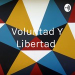 Logo of the podcast Voluntad Y Libertad Podcast Voluntad Y Libertad