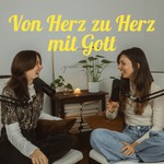 Von Herz zu Herz mit Gott Podcast Von Herz zu Herz mit Gott