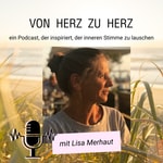 Logo of the podcast Von Herz zu Herz Podcast mit Lisa Merhaut Podcast Von Herz zu Herz Podcast mit Lisa Merhaut