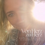 Logo of the podcast Von Herz zu Herz, Podcastreihe mit Alexandra Wieser im Podcast Von Herz zu Herz, Podcastreihe mit Alexandra Wieser im