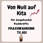 Von Null auf Kita – Praxiswahnsinn to go! Alles für (angehende) Fachkräfte