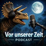 Logo of the podcast Vor unserer Zeit - Geschichten über Dinosaurier und frühe Menschen zum Einschlafen Podcast Vor unserer Zeit - Geschichten über Dinosaurier und frühe Menschen zum Einschlafen
