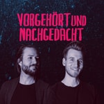 Logo of the podcast Vorgehört und Nachgedacht Podcast Vorgehört und Nachgedacht