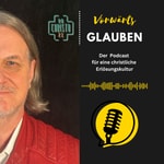 Logo of the podcast Vorwärts Glauben. Der Podcast für eine christliche Erlösungskultur Podcast Vorwärts Glauben. Der Podcast für eine christliche Erlösungskultur