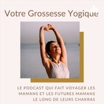 Logo of the podcast Votre Grossesse Yogique Podcast Votre Grossesse Yogique