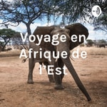Logo of the podcast Voyage en Afrique de l'Est Podcast Voyage en Afrique de l'Est