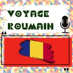 Logo of the podcast Voyage Roumain Podcast Voyage Roumain