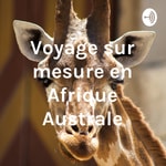 Logo of the podcast Voyage sur mesure en Afrique Australe Podcast Voyage sur mesure en Afrique Australe