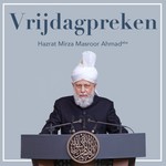 Logo of the podcast Vrijdagpreken | Hazrat Mirza Masroor Ahmad (aba) Podcast Vrijdagpreken | Hazrat Mirza Masroor Ahmad (aba)