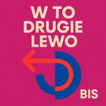 Logo of the podcast W to drugie lewo - BIS Podcast W to drugie lewo - BIS