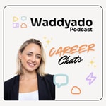 Waddyado Careers Podcast Podcast Waddyado Careers Podcast