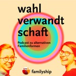 Logo of the podcast wahlverwandtschaft - Podcast von Familyship Podcast wahlverwandtschaft - Podcast von Familyship