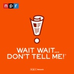 Logo of the podcast Wait Wait... Don't Tell Me! Logo of the podcast Wait Wait... Don't Tell Me!