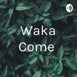 Logo of the podcast Waka Come Podcast Waka Come