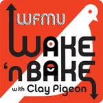 Logo of the podcast Wake and Bake Podcast with Clay Pigeon | WFMU Podcast Wake and Bake Podcast with Clay Pigeon | WFMU