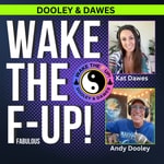 Logo of the podcast Wake The F-Up! Dooley And Dawes Podcast Wake The F-Up! Dooley And Dawes