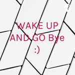 Logo of the podcast WAKE UP AND GO Bye :) Podcast WAKE UP AND GO Bye :)