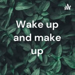Logo of the podcast Wake up and make up👅❤️ Podcast Wake up and make up👅❤️