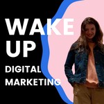 Logo of the podcast Wake Up Digital Marketing Podcast Podcast Wake Up Digital Marketing Podcast