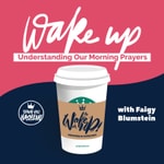 Logo of the podcast Wake up - Understanding our Morning Prayers Podcast Wake up - Understanding our Morning Prayers