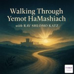 Logo of the podcast Walking Through Yemot HaMashiach with Rav Shlomo Katz Podcast Walking Through Yemot HaMashiach with Rav Shlomo Katz