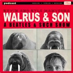 Walrus & Son Podcast Walrus & Son