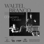 Podcast Waltel Branco - o maestro oculto