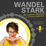 Wandelstark. Mit resilienten Netzwerken zu wahrem Leadership Podcast Wandelstark. Mit resilienten Netzwerken zu wahrem Leadership