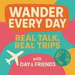 Logo of the podcast Wander Every Day: Real Talk, Real Trips Podcast Wander Every Day: Real Talk, Real Trips