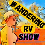 Wandering RV Show Podcast Wandering RV Show