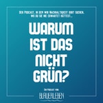 Logo of the podcast Warum ist das nicht grün? – Der Blauer Leben Podcast Podcast Warum ist das nicht grün? – Der Blauer Leben Podcast