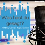 Logo of the podcast Was hast du gesagt? Hinhören, wenn die Jugend spricht! Podcast Was hast du gesagt? Hinhören, wenn die Jugend spricht!