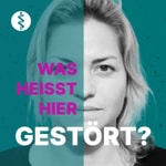 Podcast Was heißt hier gestört?