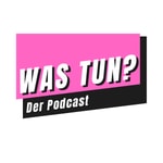 Logo of the podcast Was tun? Podcast Was tun?