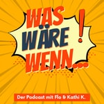 Logo of the podcast Was wäre wenn... Podcast Was wäre wenn...