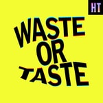 Logo of the podcast Waste or Taste Logo of the podcast Waste or Taste