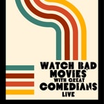 Logo of the podcast Watch Bad Movies with Great Comedians Podcast Watch Bad Movies with Great Comedians