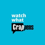 Watch What Crappens Podcast Watch What Crappens