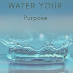Logo of the podcast Water Your Purpose Podcast Water Your Purpose