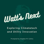 Logo of the podcast Watt's Next: Exploring Climatetech and Utility Innovation Podcast Watt's Next: Exploring Climatetech and Utility Innovation