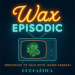 Logo of the podcast Wax Episodic Logo of the podcast Wax Episodic