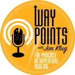 Logo of the podcast WAYPOINTS Fly Fishing Podcast - with Jim Klug Podcast WAYPOINTS Fly Fishing Podcast - with Jim Klug