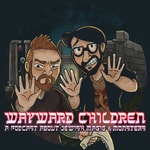 Wayward Children: Jewish Monsters, Magic, and the Stories We Tell Wayward Children: Jewish Monsters, Magic, and the Stories We Tell