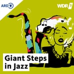Logo of the podcast WDR 3 Giant Steps in Jazz Podcast WDR 3 Giant Steps in Jazz