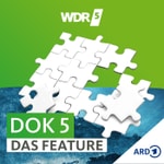 WDR 5 Dok 5 - das Feature Podcast WDR 5 Dok 5 - das Feature