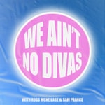 Logo of the podcast We Ain't No Divas Podcast We Ain't No Divas