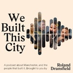 We Built This City: Greater Manchester We Built This City: Greater Manchester
