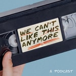 Logo of the podcast We Can't Like This Anymore Podcast We Can't Like This Anymore