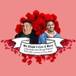 We Didn't Get a Rose with Mike Carrozza and Chris Mejia Podcast We Didn't Get a Rose with Mike Carrozza and Chris Mejia